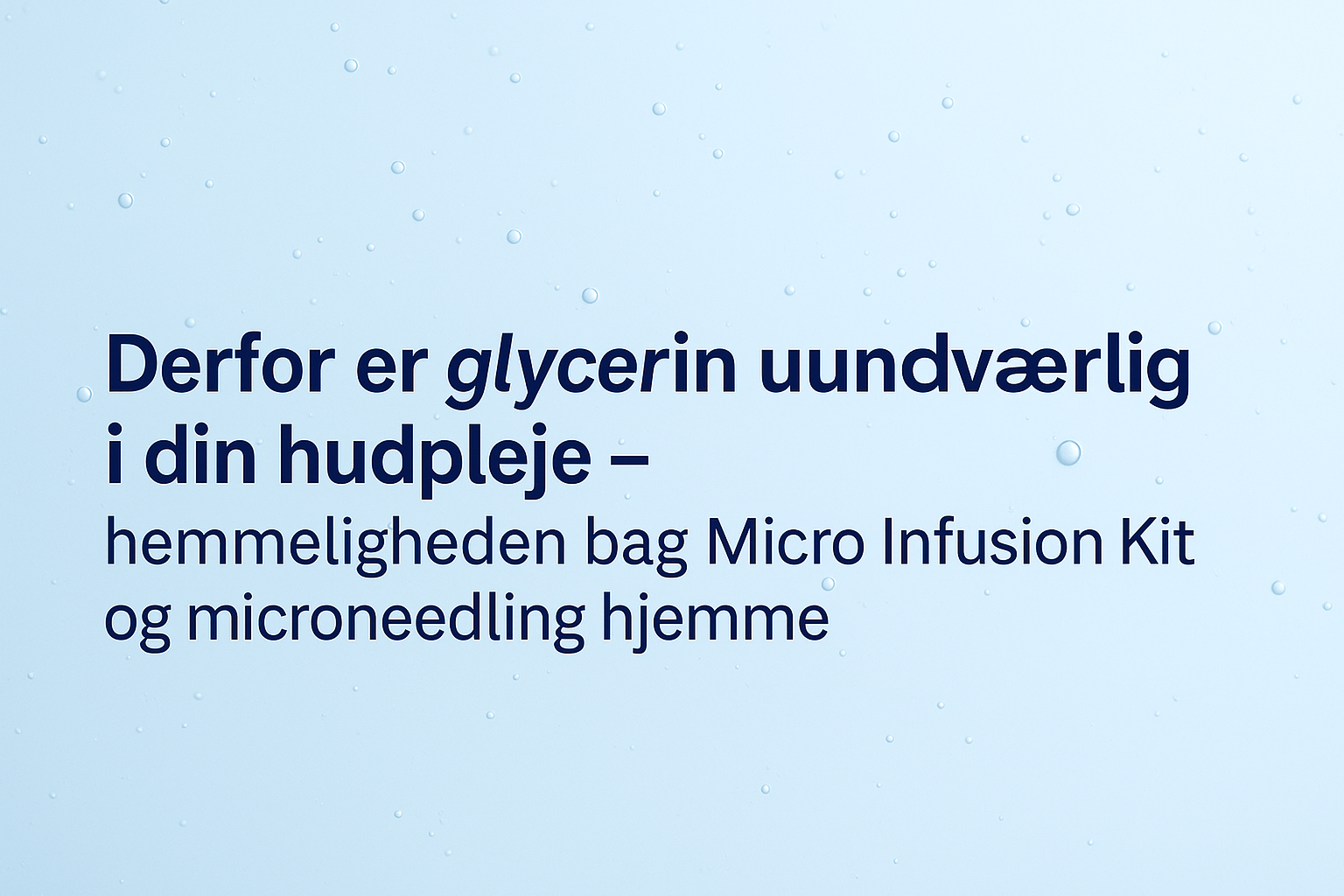 Glycerin i hudpleje – fugtgivende ingrediens til microneedling – Trondahl Skincare