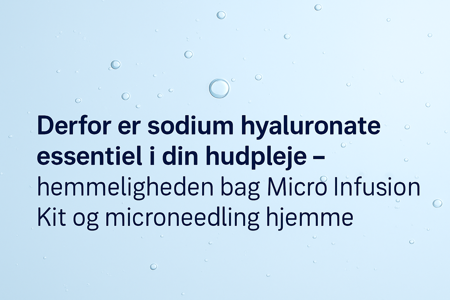 Sodium hyaluronate – dyb fugt til huden ved microneedling – Trondahl Skincare